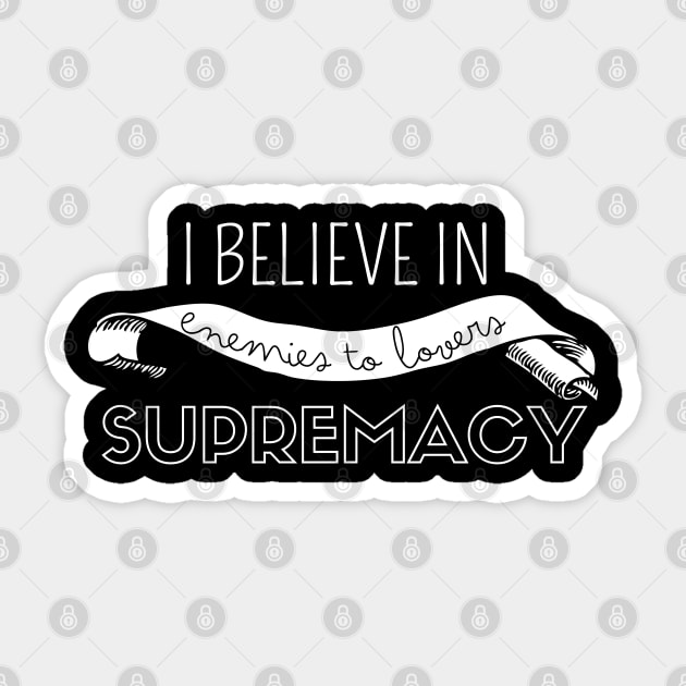 I believe in enemies to lovers supremacy Sticker by FG-Studio